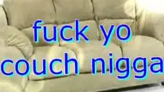 fuck yo couch nigga 1 hour