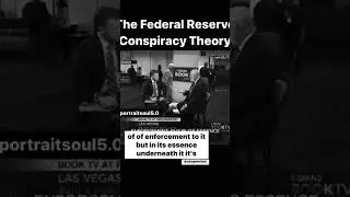 The federal reserve conspiracy theory.....