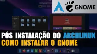 Como Instalar o Gnome no ArchLinux | Guia Passo a Passo para Iniciantes