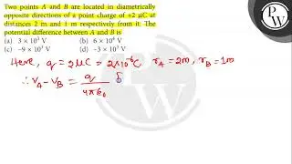 Two points \( A \) and \( B \) are located in diametrically opposite directions of a point charg...