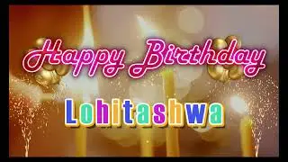 Special Happy Birthday Song for Lohitashwa