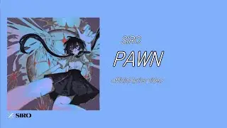 SIRO - Pawn official lyrics video [eng sub]