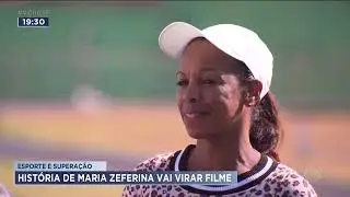 Esporte e superação: história de Maria Zeferina vai virar filme