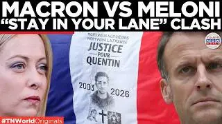 MACRON SNAPS AT MELONI: &ldquo;Stay In Your Lane&rdquo; Over Killing Remarks | World News