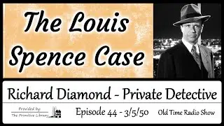 Richard Diamond Private Detective The Louis Spence Case Ep 44 1950 Mystery Old Time Radio Show