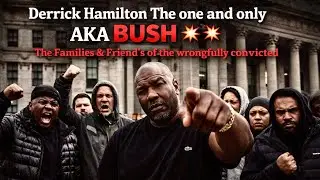 Derrick Hamilton aka BUSH : Families & Friends Of The Wrongfully Convicted