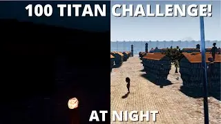 Attack on Titan VR: 100 Titan Challenge at NIGHT!