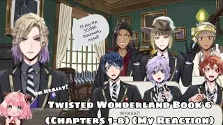 Twisted Wonderland Book 6 (Chapters 1-8)(My Reaction) 