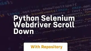 python selenium webdriver scroll down