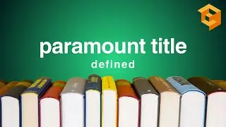 Paramount Title | Legal Term Defined (Property Definitions for Law School and Bar Exam Prep)