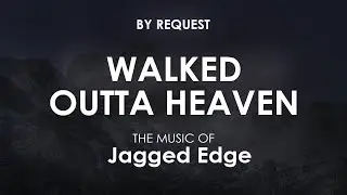 Walked Outta Heaven | Jagged Edge