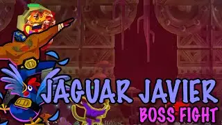 JAGUAR JAVIER BOSS FIGHT! - GUACAMELEE 2!