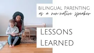 5 Lessons Learned | Tips for Raising a Bilingual Child