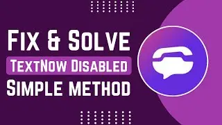 How To Fix And Solve TextNow Disabled Account | Easy Solution