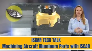 ISCAR TECH TALK -  Machining Aircraft Aluminum Parts with ISCAR
