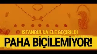 İstanbul'da ele ge&ccedil;irildi! Paha bi&ccedil;ilemiyor