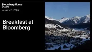 Bloomberg House Davos | Breakfast at Bloomberg | Jan. 21