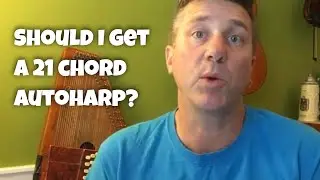SHOULD I GET A 21-KEY CHROMATIC AUTOHARP? | Your Autoharp Questions Answered