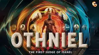 OTHNIEL: THE FIRST JUDGE AND DELIVERER OF ISRAEL [JUDGES OF ISRAEL 1/14]