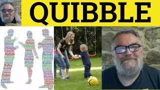 🔵 Quibble Meaning - Quibble Examples - Define Quibble - Quibble in a Sentence - Formal English