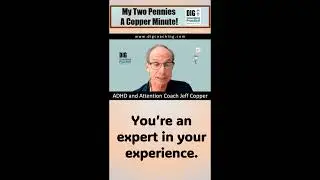 You're an expert in your experience. #adhd #adhdcoach #adhdinsights  #adhdshorts #acopperminute