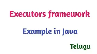 Executors Framework Example using Java in Telugu | Thiru Academy
