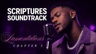 This Chapter Hits Different | Lamentations 3 in R&B & Trap-Soul