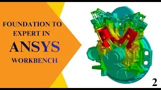 FOUNDATION TO EXPERT IN ANSYS WORKBENCH EPISODE NO. 2