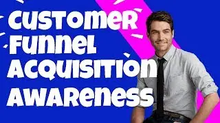 Customer Acquisition Funnel Awareness and How to Leverage this Tech