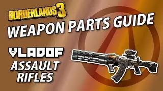 Borderlands 3 Weapon Parts Guide | Vladof AR's