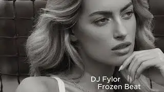 DJ Fylor -  Frozen Beat Exclusive 2025