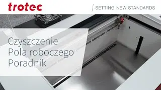 Czyszczenie Pola Roboczego | Poradnik | Trotec Laser