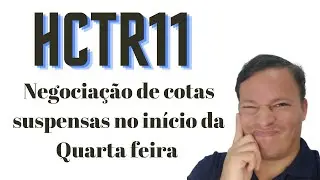 HCTR11, Negocia&ccedil;&atilde;o de cotas suspensas no inicio do Preg&atilde;o de Quarta feira