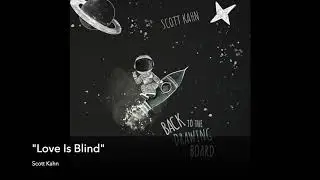 &ldquo;Love Is Blind&rdquo; - Scott Kahn