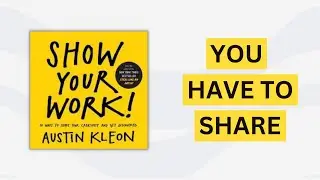 A Must Read | Key Ideas from the book SHOW YOUR WORK by Austin Kleon | Book Quotes
