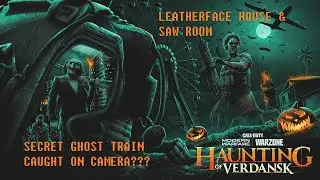 The Haunting of Verdansk - LEATHERFACE HOUSE & SAW ROOM? (SECRET GHOST TRAIN CAUGHT ON CAMERA???)