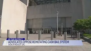 DC advocates, leaders push back on House effort to reinstate cash bail system