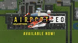 Airport CEO Helicopters DLC Release Trailer