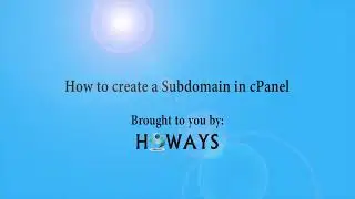 How to Create a Subdomain in cPanel with HOWAYS