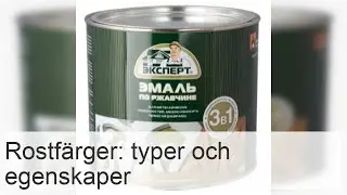 Rostf&auml;rg: antikorrosiv metallf&auml;rg, recensioner, Hammerite och Lank f&auml;rgformuleringar