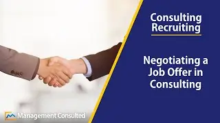 How to Negotiate a Job Offer in Consulting