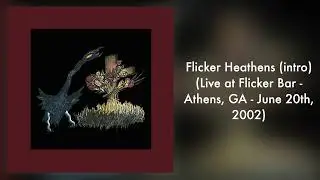 Drive-By Truckers - Flicker Heathens (intro) (Live at Flicker Bar - Athens, GA - June 20th, 2002)