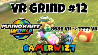 Grinding VR in MKW #12 (Mario Kart World)