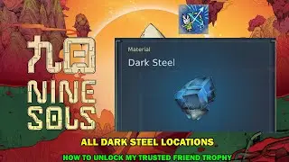 Nine sols walkthrough - All dark steel locations - My most trusted friend trophy - Maximum arrows
