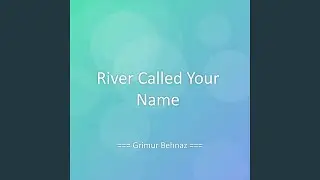 River Called Your Name