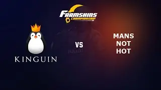 CS:GO Farmskins Championship - KINGUIN vs. MANS NOT HOT - Group Stage