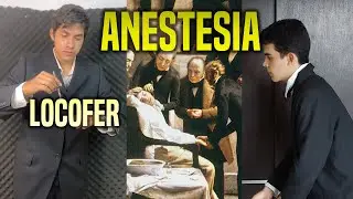 Origen de la anestesia (ft. Locofer)