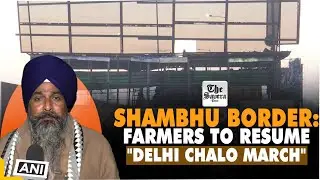 Shambhu Border: Farmers to resume 