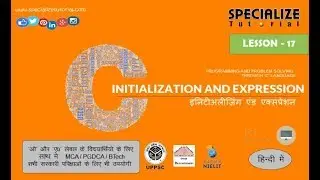 PROGRAMMING THROUGH ‘C’  | INITIALIZATION AND EXPRESSION | इनिटीअलीज़िंग एंड एक्सप्रेशन | Lesson-17