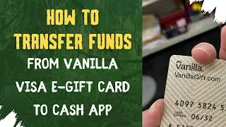 How to Transfer Funds from Vanilla Visa e-Gift Card to Cash App